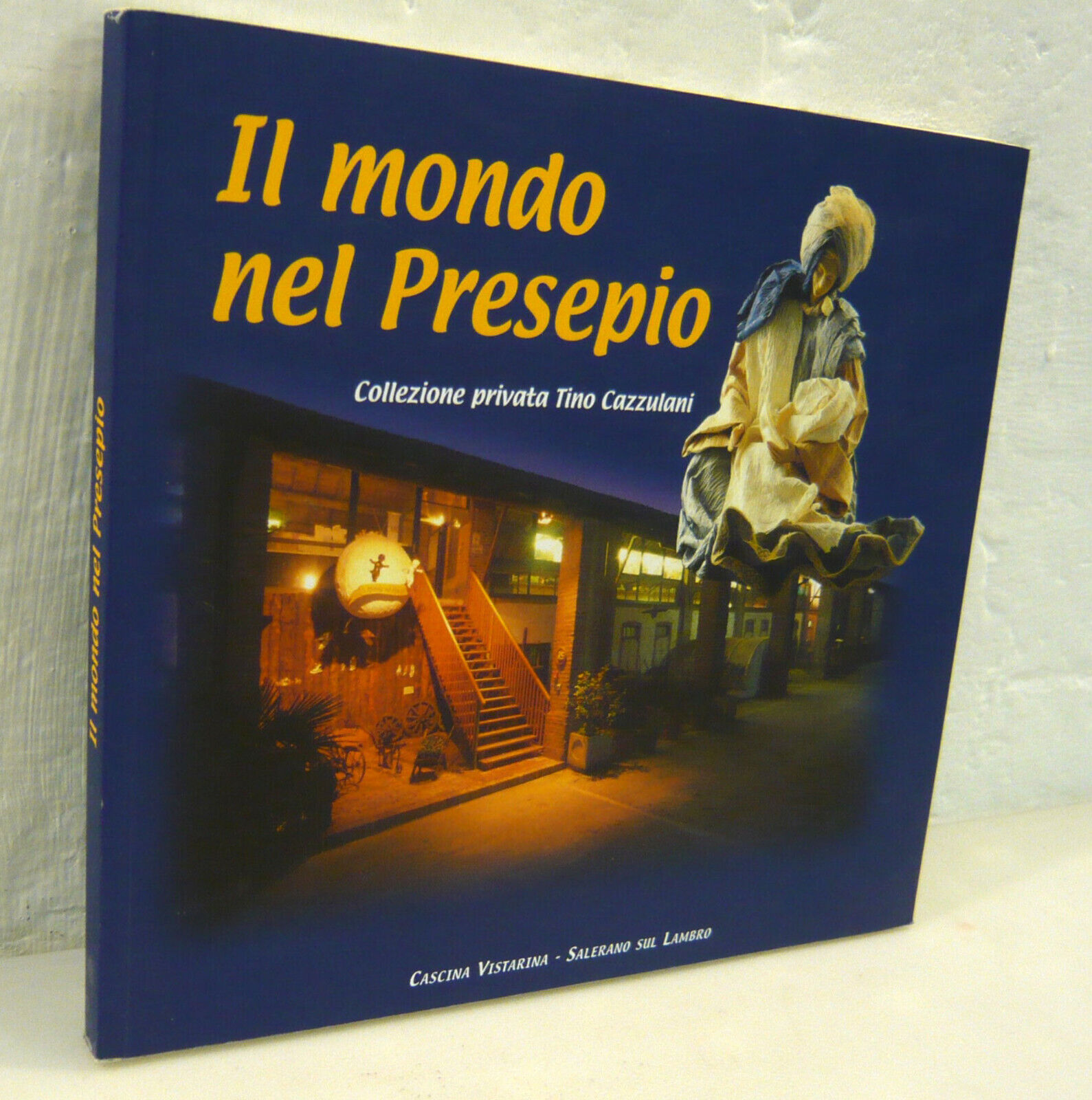 IL MONDO NEL PRESEPIO.Collezione privata Tino Cazzulani,2001[Cascina Vistarina