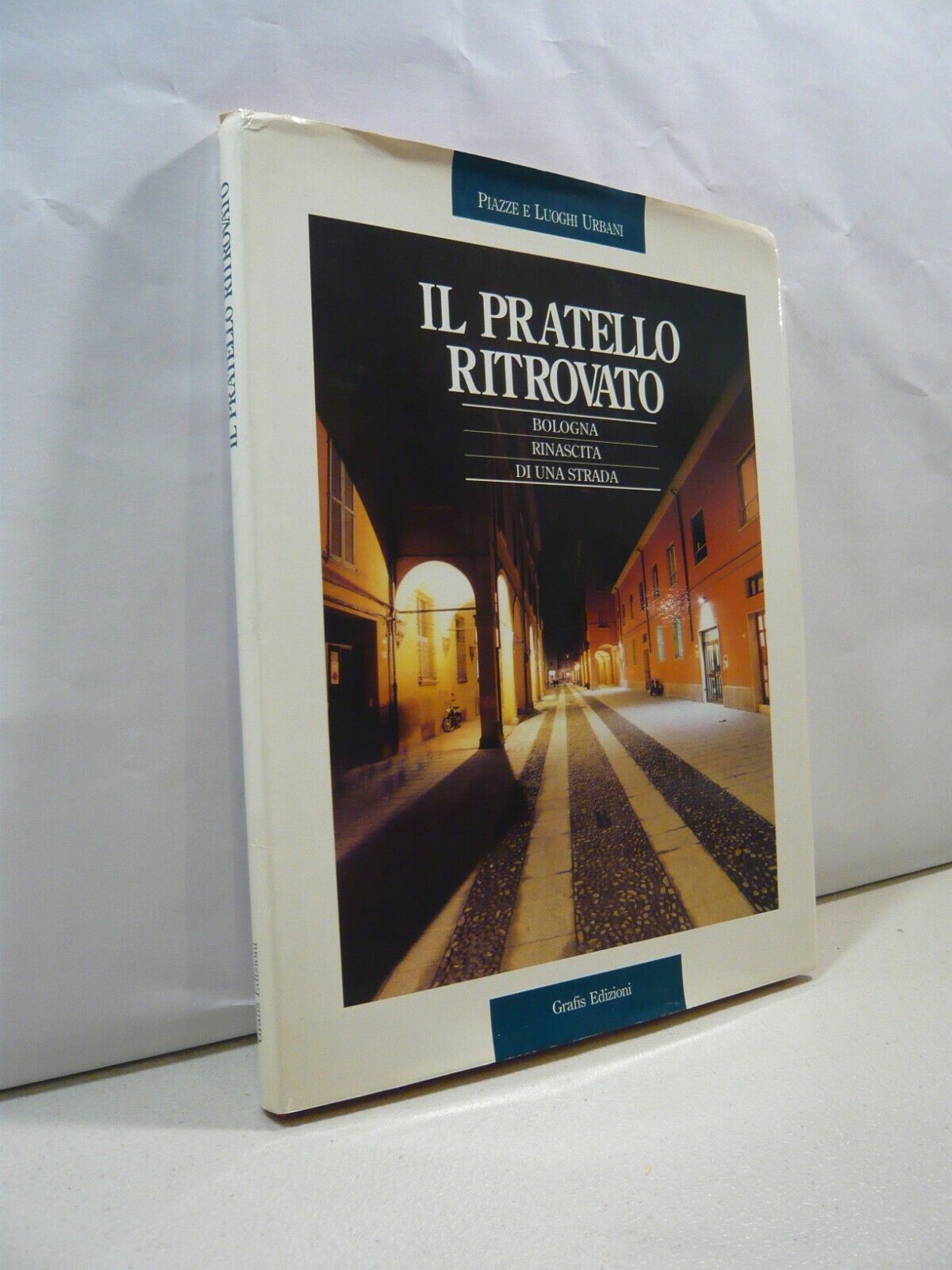 IL PRATELLO RITROVATO. Bologna. Rinascita di una strada, 1994