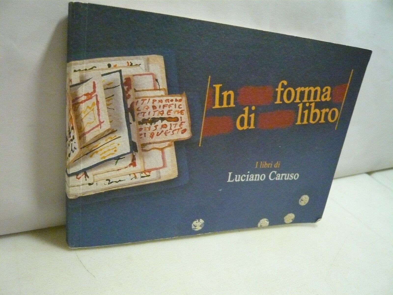 IN FORMA DI LIBRO.I LIBRI DI LUCIANO CARUSO,2003[Carla Barbieri, Chiara …