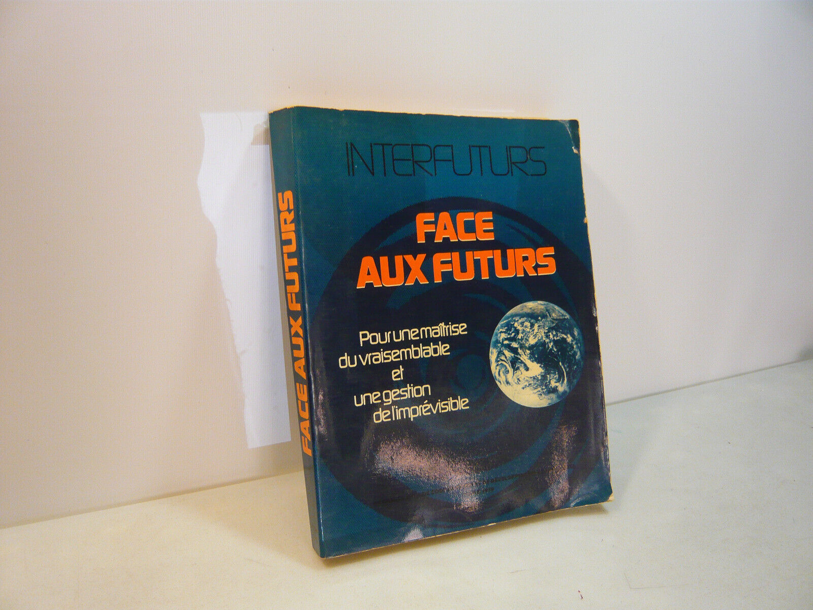 INTERFUTURS - FACE AUX FUTURS Pour une maîtrise du vraisemblable..., …