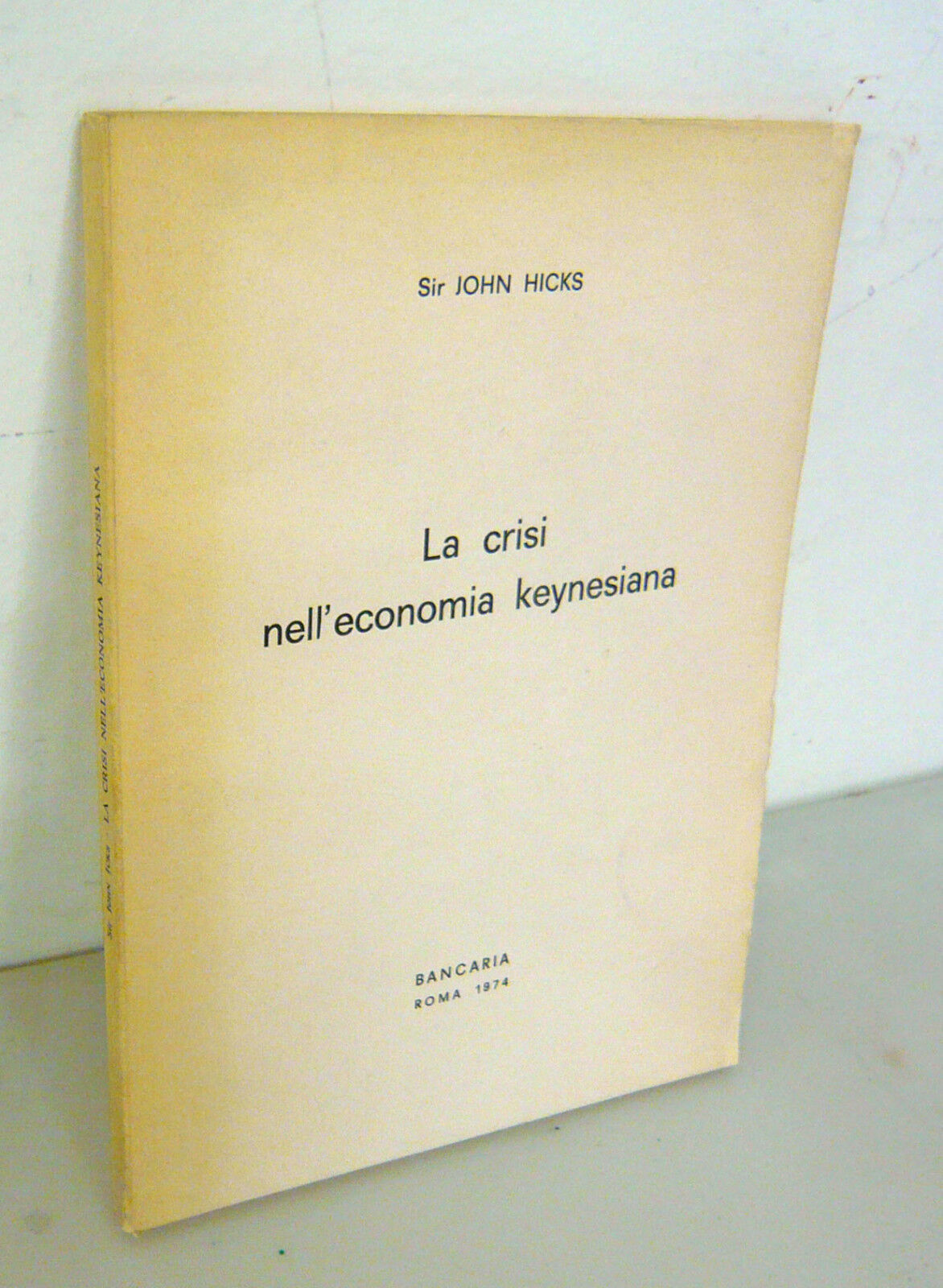 John Hicks,LA CRISI NELL'ECONOMIA KEYNESIANA,1974 Bancaria[Keynes