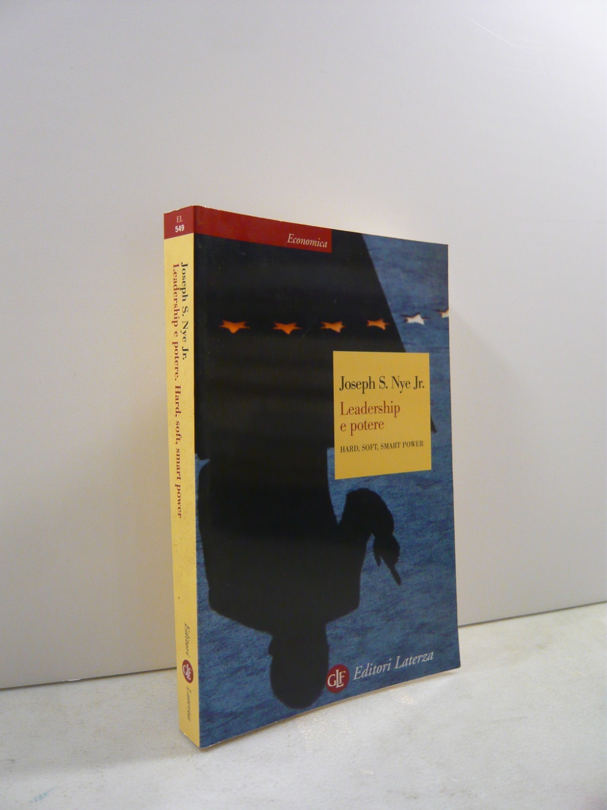 Joseph S. Nye Jr.,LEADERSHIP E POTERE Hard, soft, smart power,Laterza …