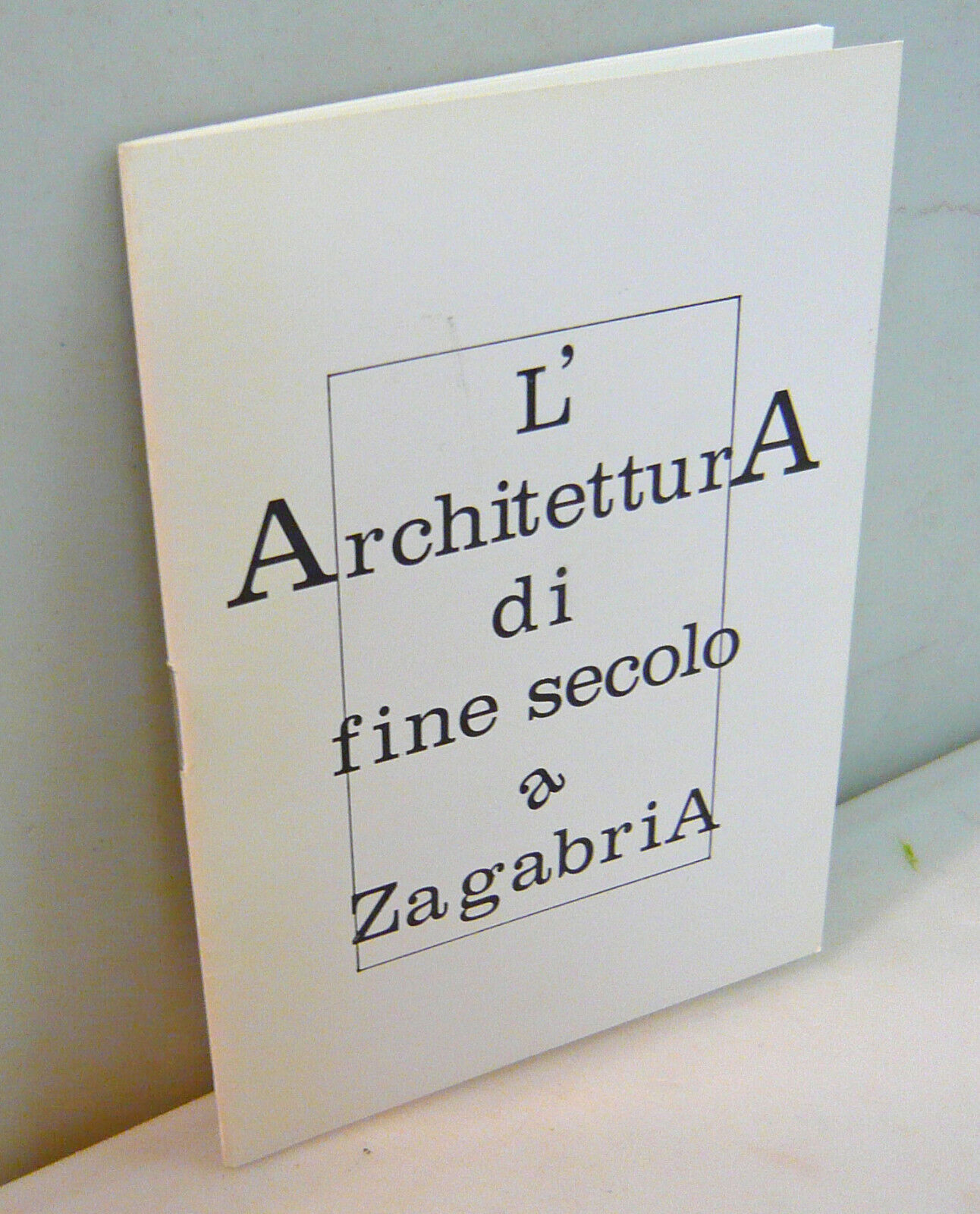 L’ARCHITETTURA DI FINE SECOLO A ZAGABRIA,1991 Bologna[catalogo mostra
