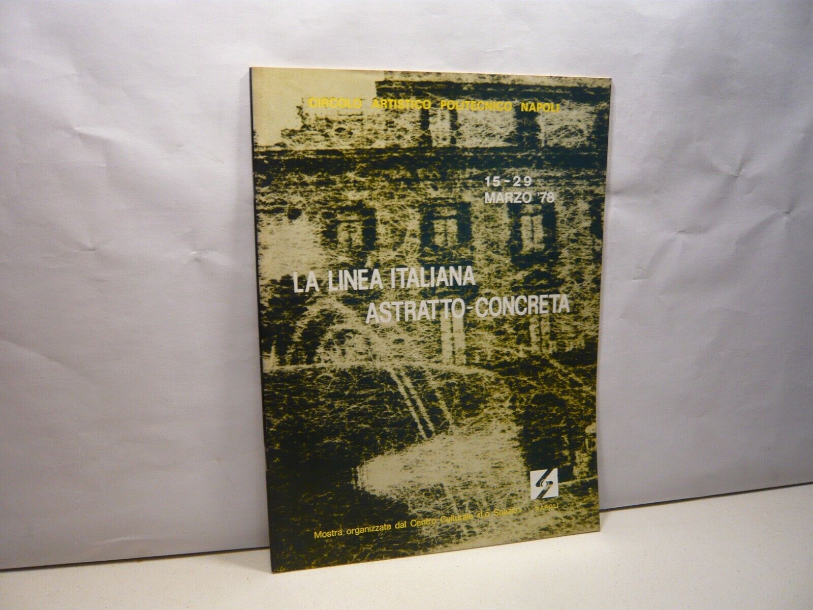 LA LINEA ITALIANA ASTRATTO-CONCRETA,Napoli 1978[Catalogo della mostra