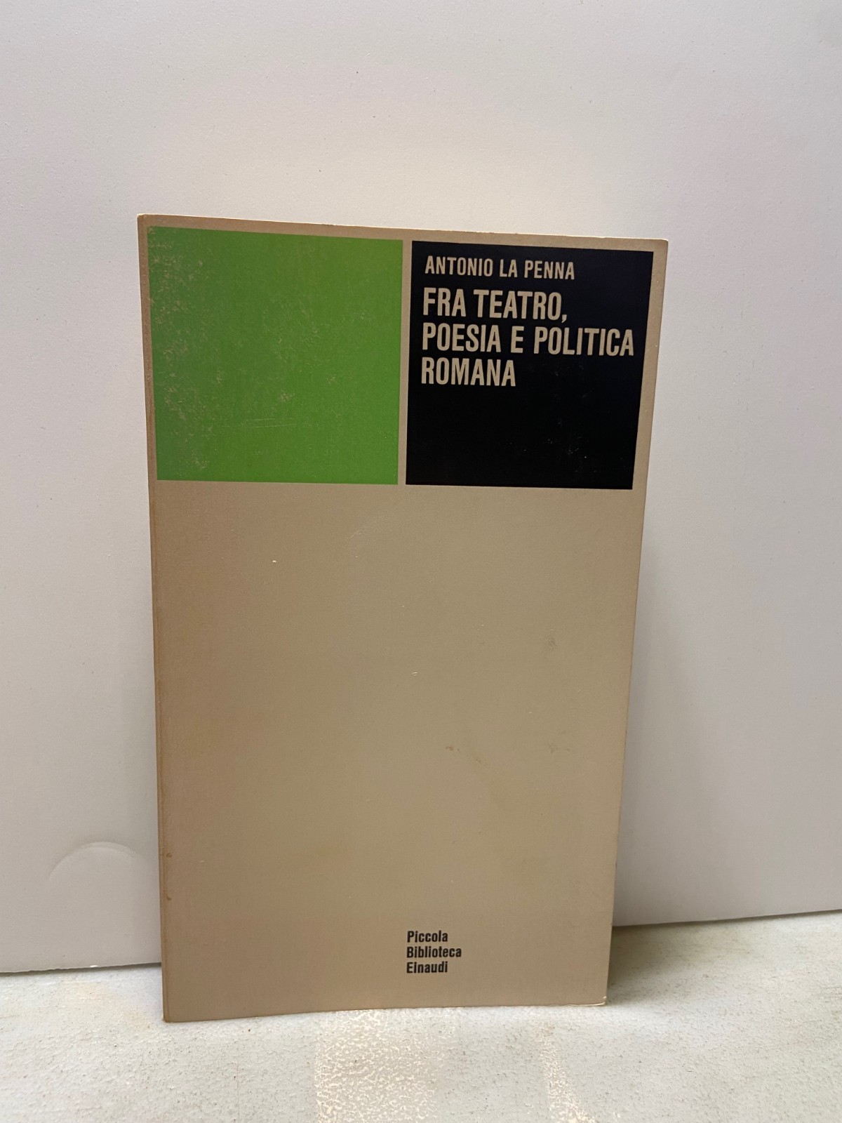 La Penna,FRA TEATRO, POESIA E POLITICA ROMANA,Einaudi 1979