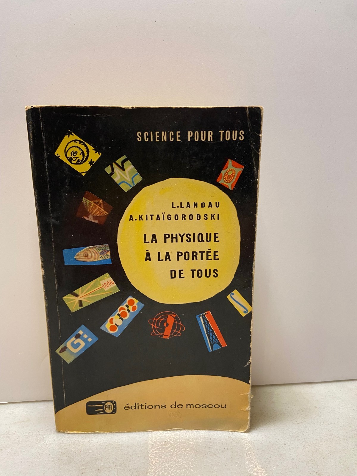 Landau,Kitaïgorodskij,LA PHYSIQUE A LA PORTEE DE TOUS,Mosca 1966