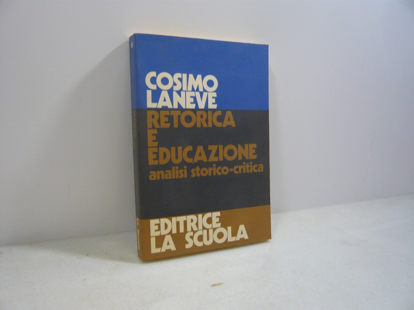 Laneve,RETORICA E EDUCAZIONE.Analisi storico-critica,La Scuola 1981
