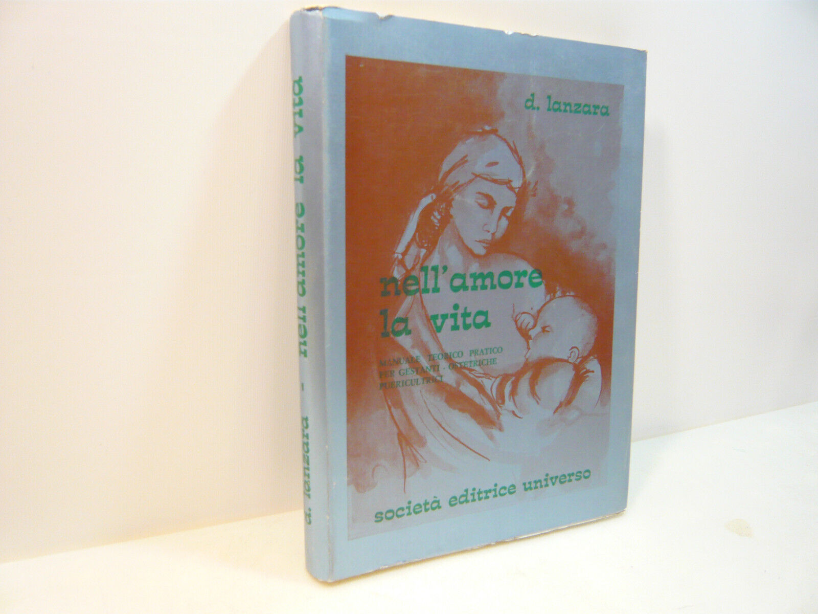 Lanzara,NELL’AMORE LA VITA,Roma 1975Manuale gestanti-ostetriche puericultrici
