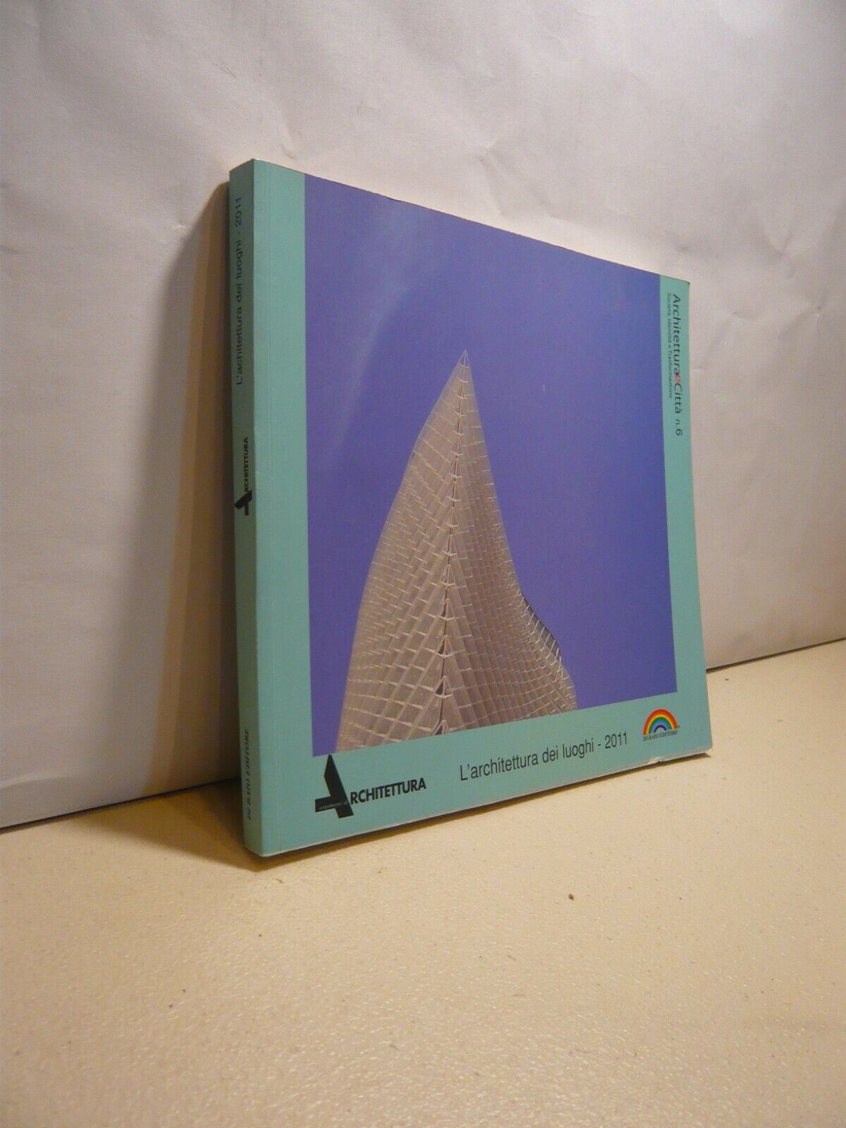 Lavarini,L’ARCHITETTURA DEI LUOGHI.Contesto e modernità, 2011