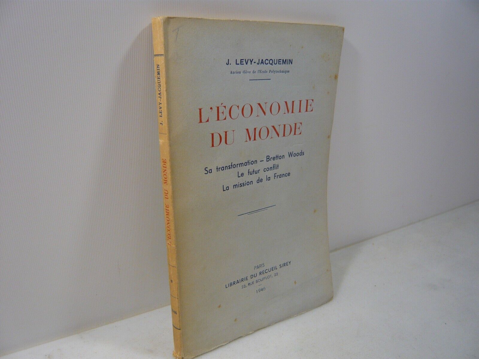 Levy-Jacquemin,L’ECONOMIE DU MONDE Sa transformation. Bretton Woods,Paris, 1946