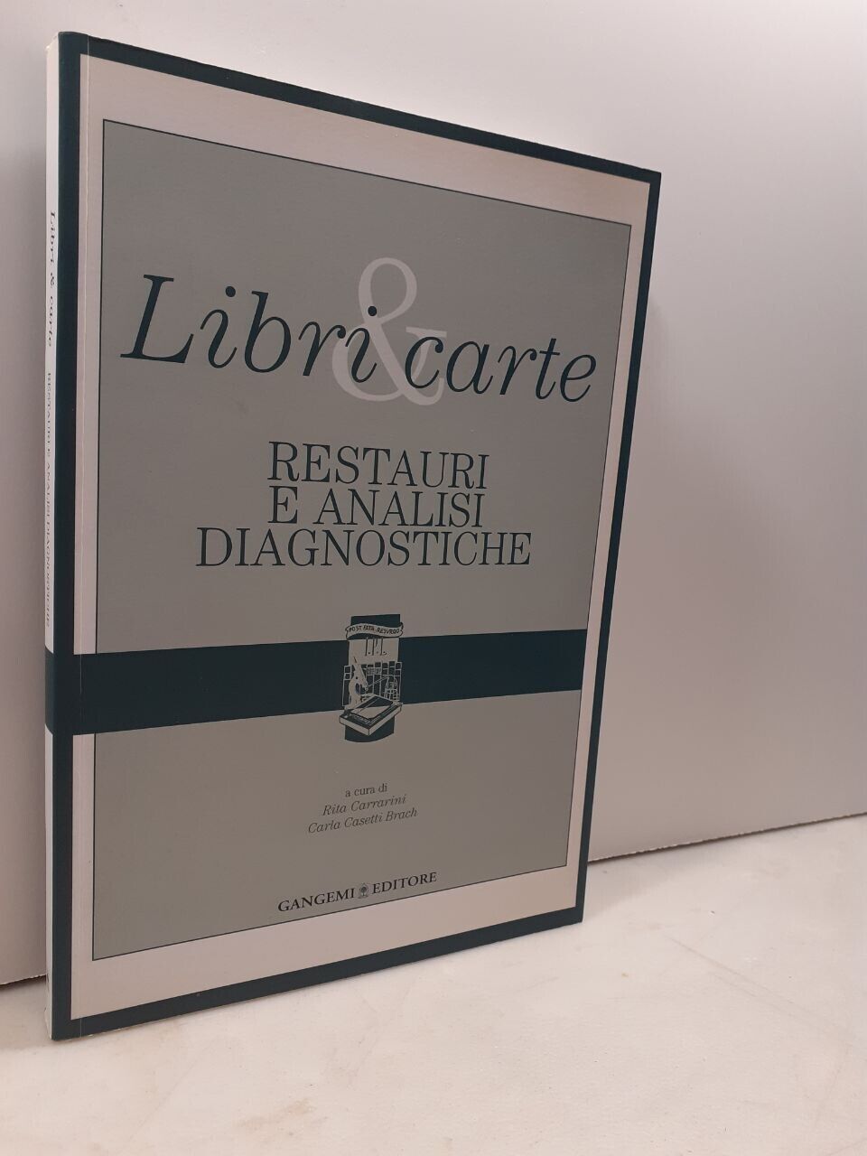 LIBRI & CARTE. RESTAURI E ANALISI DIAGNOSTICHE, Gangemi 2006