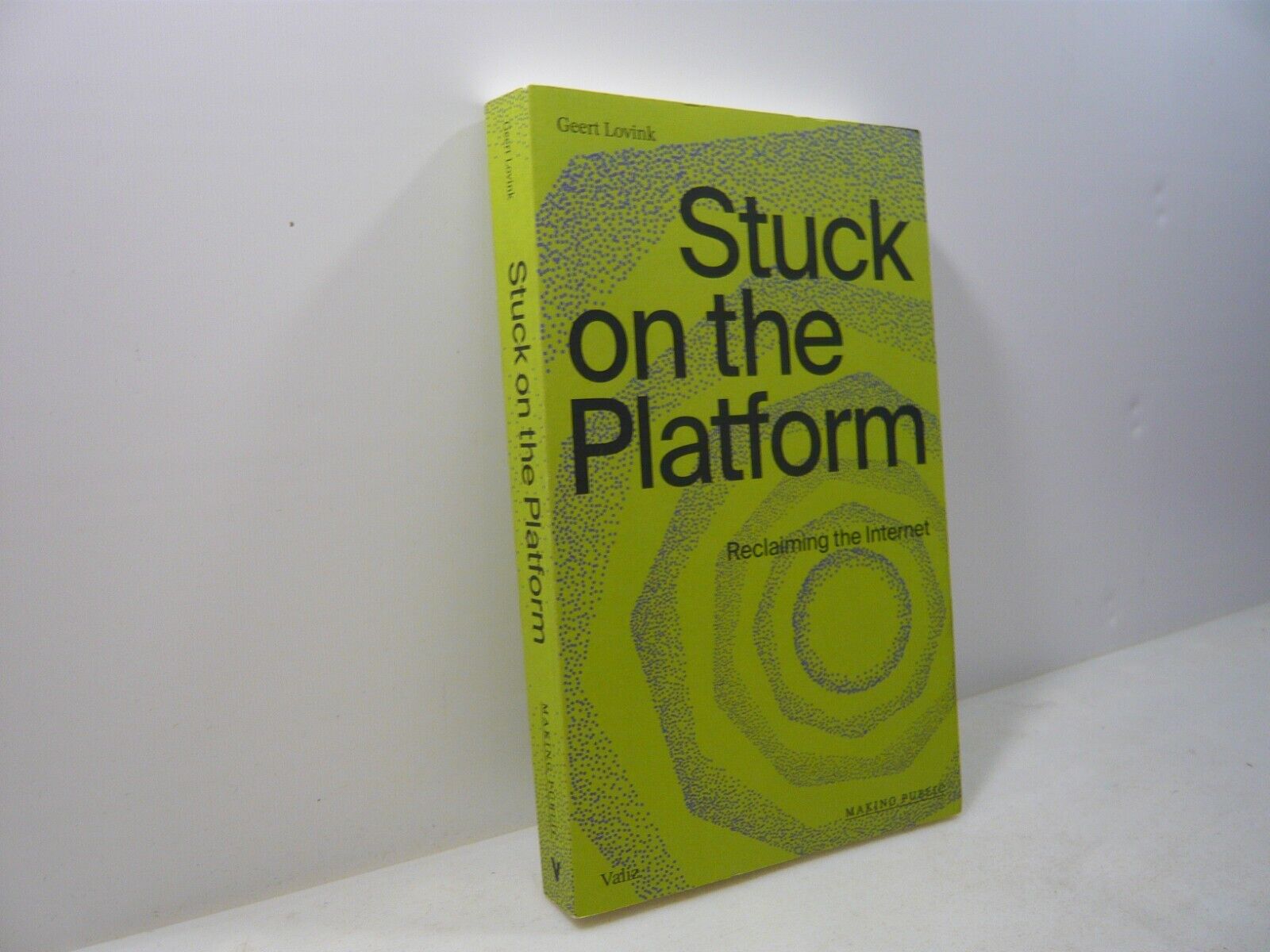 Lovink,STUCK ON THE PLATFORM.Reclaiming the Internet, Valiz, Amsterdam, 2022