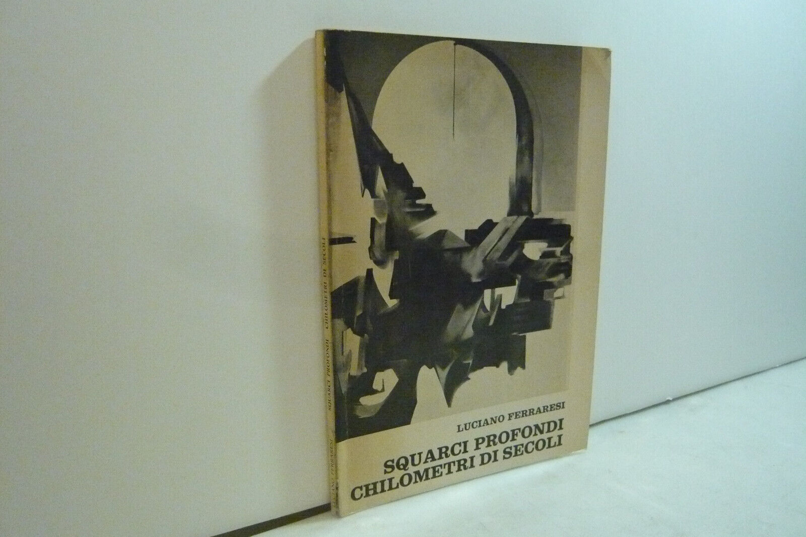 Luciano Ferraresi,SQUARCI PROFONDI CHILOMETRI DI SECOLI, Bologna 1969