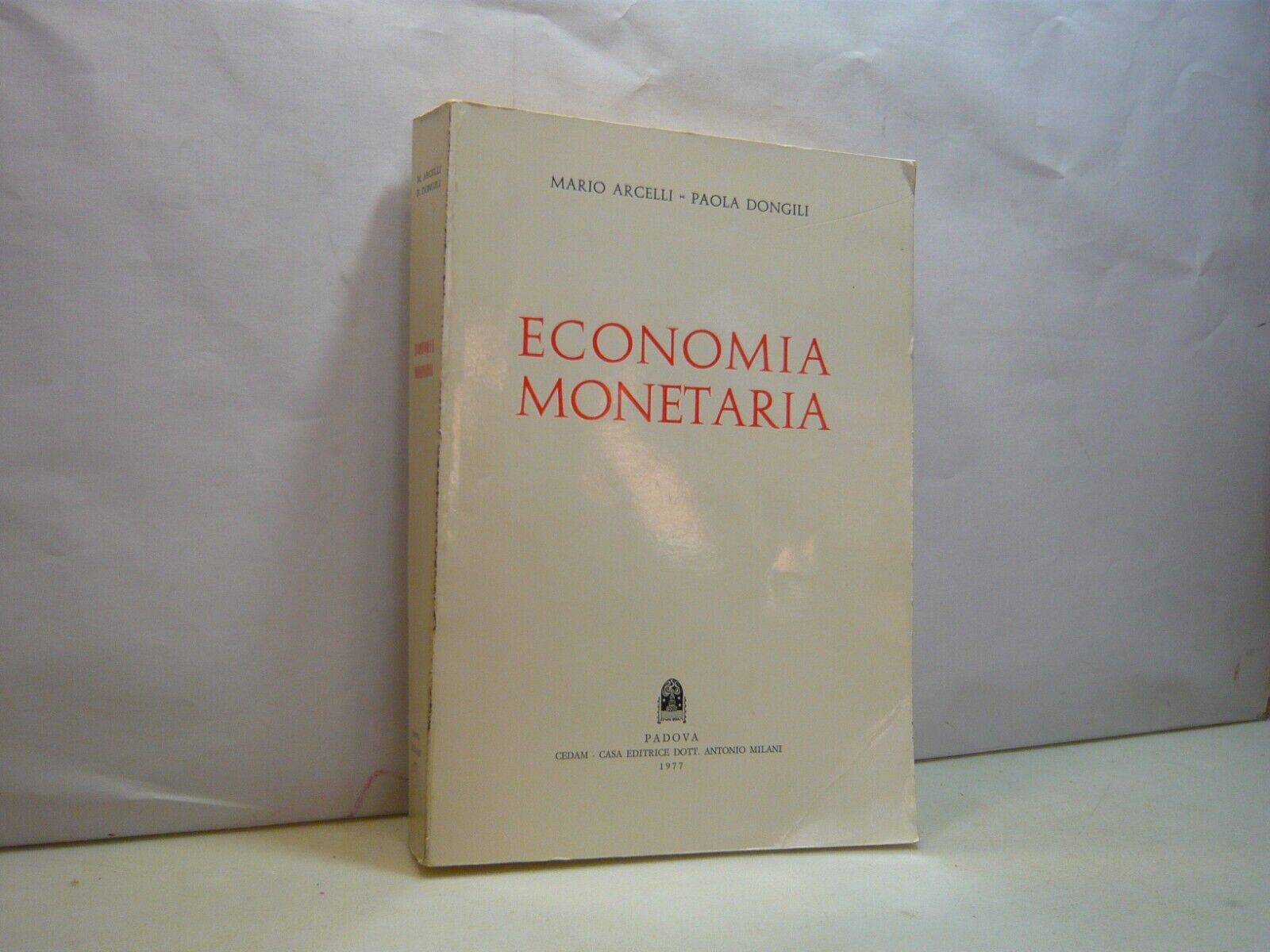 Mario Arcelli, Paola Dongili,ECONOMIA MONETARIA, Cedam, Padova, 1977