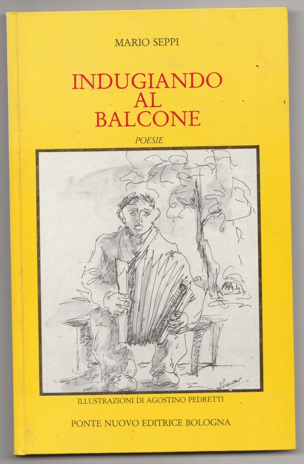 Mario Seppi,INDUGIANDO AL BALCONE.POESIE,1992 Ponte Nuovo ed.,Bologna[poesia