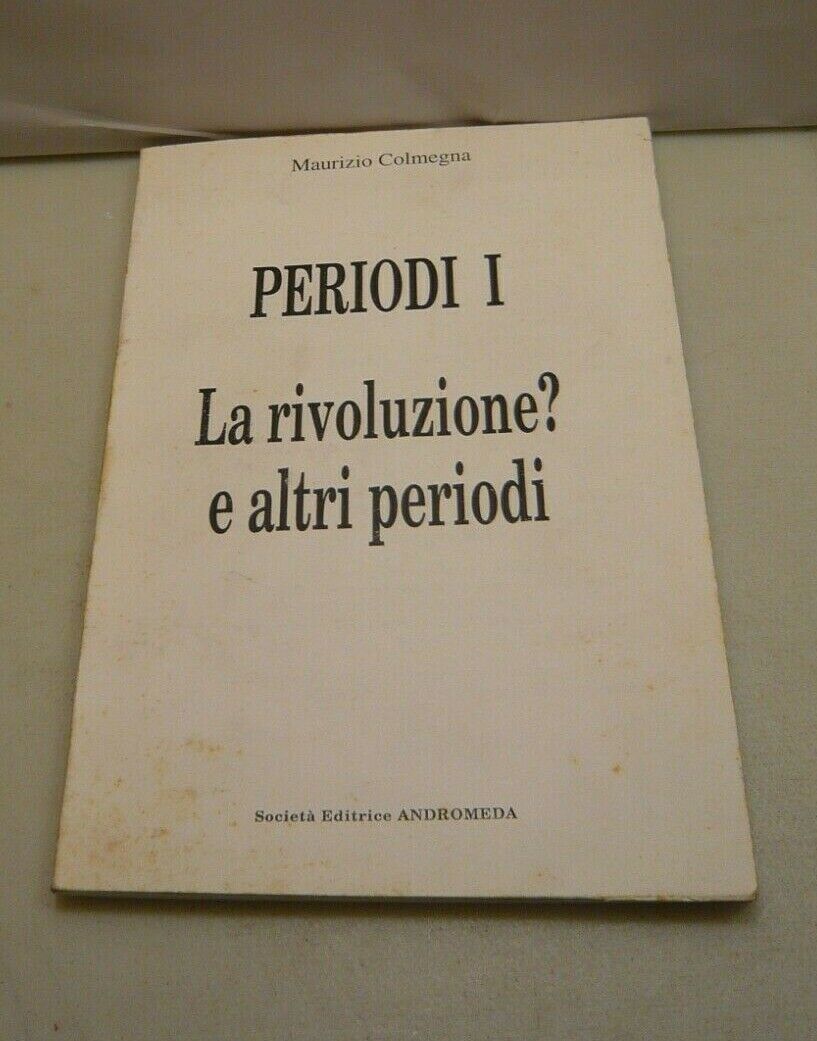 Maurizio Colmegna,PERIODI I La rivoluzione? e altri periodi,Andromeda 1997