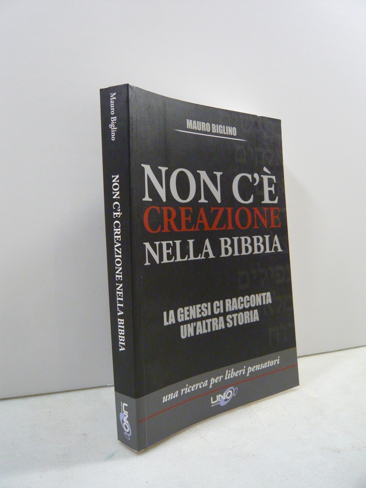 Mauro Biglino, NON C’E’ CREAZIONE NELLA BIBBIA , Uno Editore …