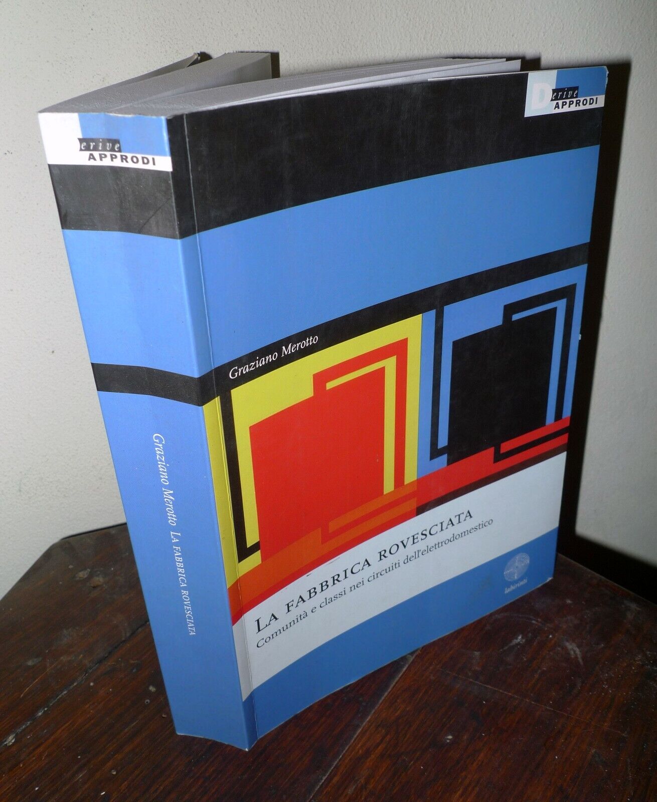 Merotto,LA FABBRICA ROVESCIATA,2015 DeriveApprodi[elettrodomestico,lotte operaie