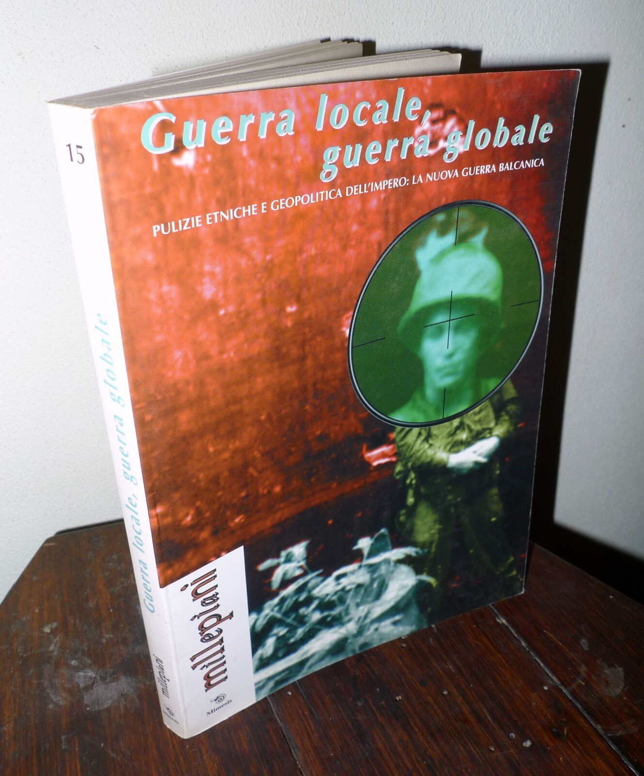 MILLEPIANI N.15 1999.GUERRA LOCALE,GUERRA GLOBALE,Mimesis[Balcani,pulizia etnica