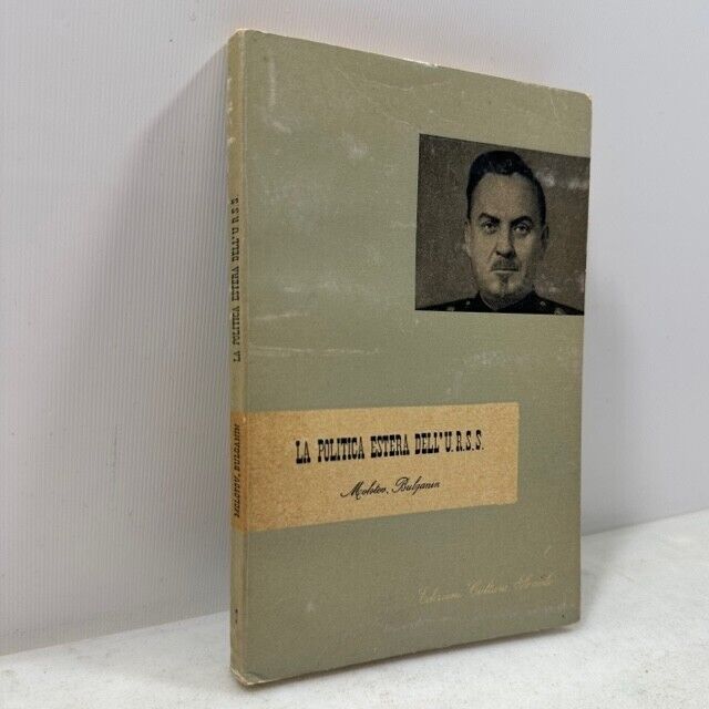 Molotov, Bulganin, LA POLITICA ESTERA DELL’U.R.S.S., Editori Riuniti 1955