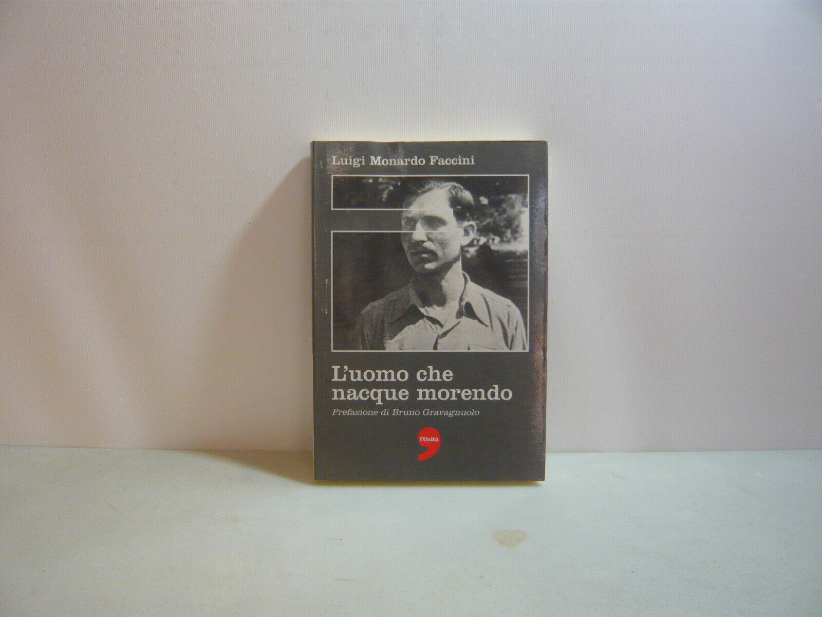 Monardo Faccini,L'UOMO CHE NACQUE MORENDO,Roma,2006[romanzo