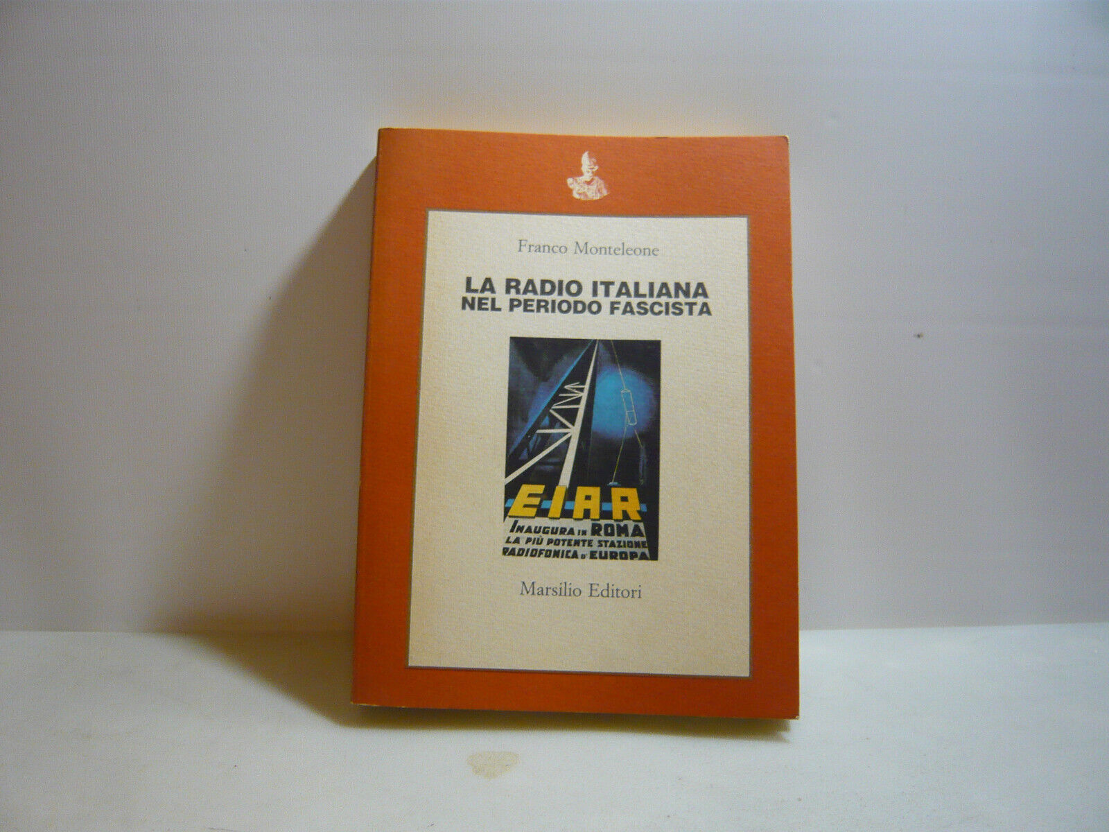 Monteleone,LA RADIO ITALIANA NEL PERIODO FASCISTA,Venezia,1976[fascismo
