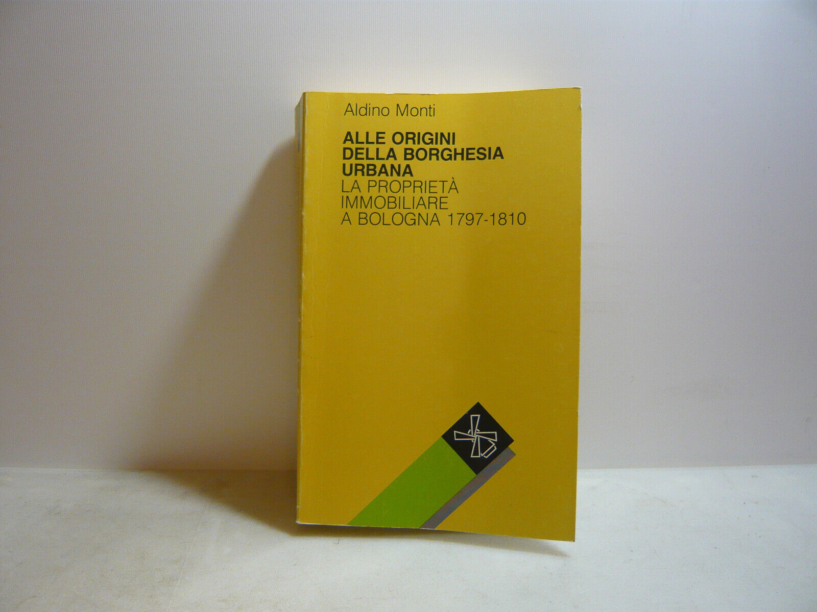 Monti,ALLE ORIGINI DELLA BORGHESIA URBANA,Bologna,1985