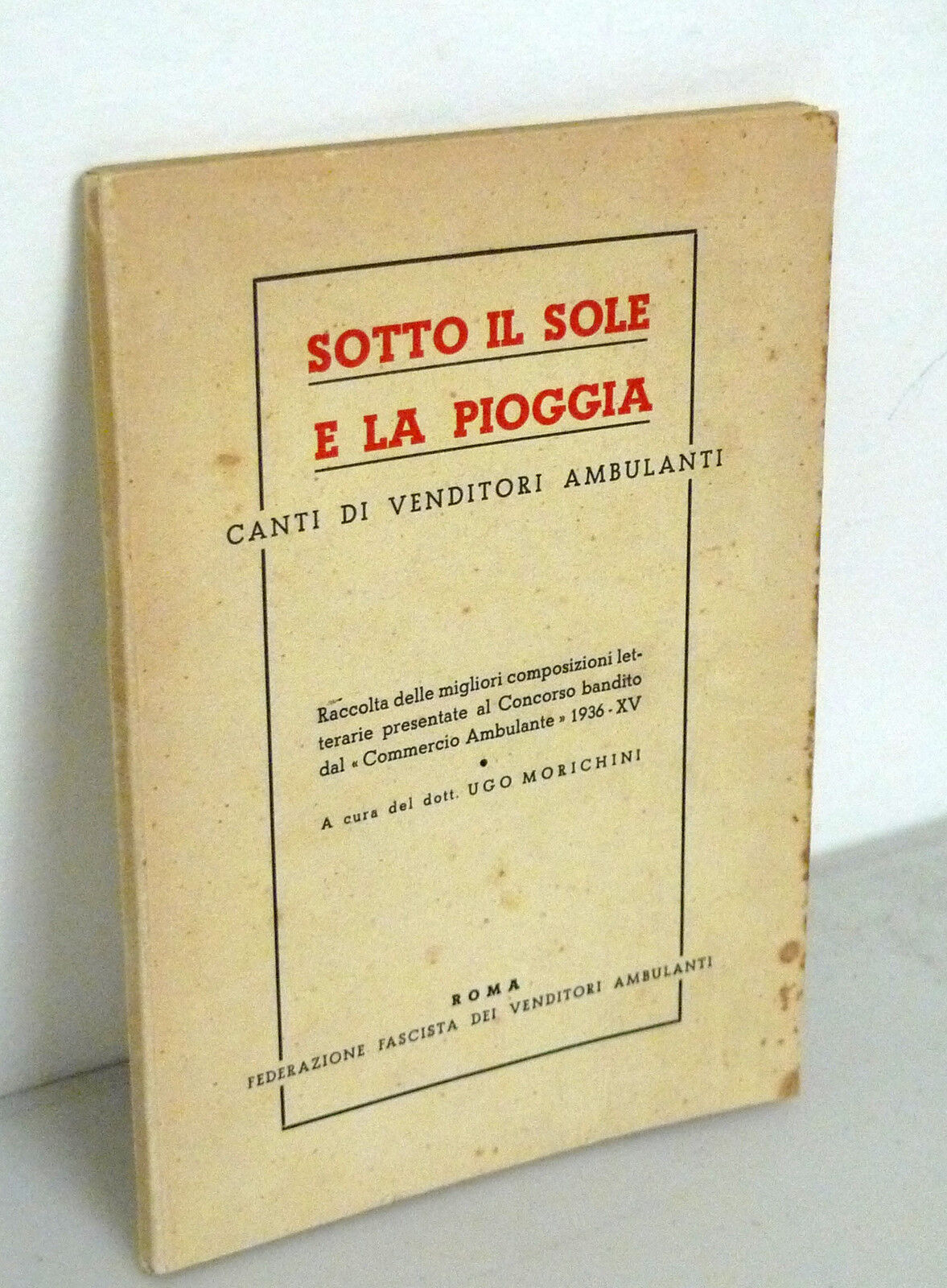 Morichini,SOTTO IL SOLE E LA PIOGGIA.Canti di venditori ambulanti,1936[fascismo