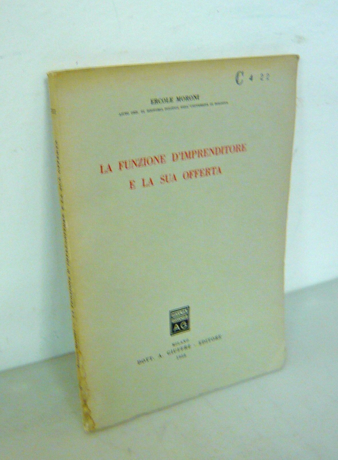 Moroni,LA FUNZIONE D’IMPRENDITORE E LA SUA OFFERTA,1958 Giuffrè[economia