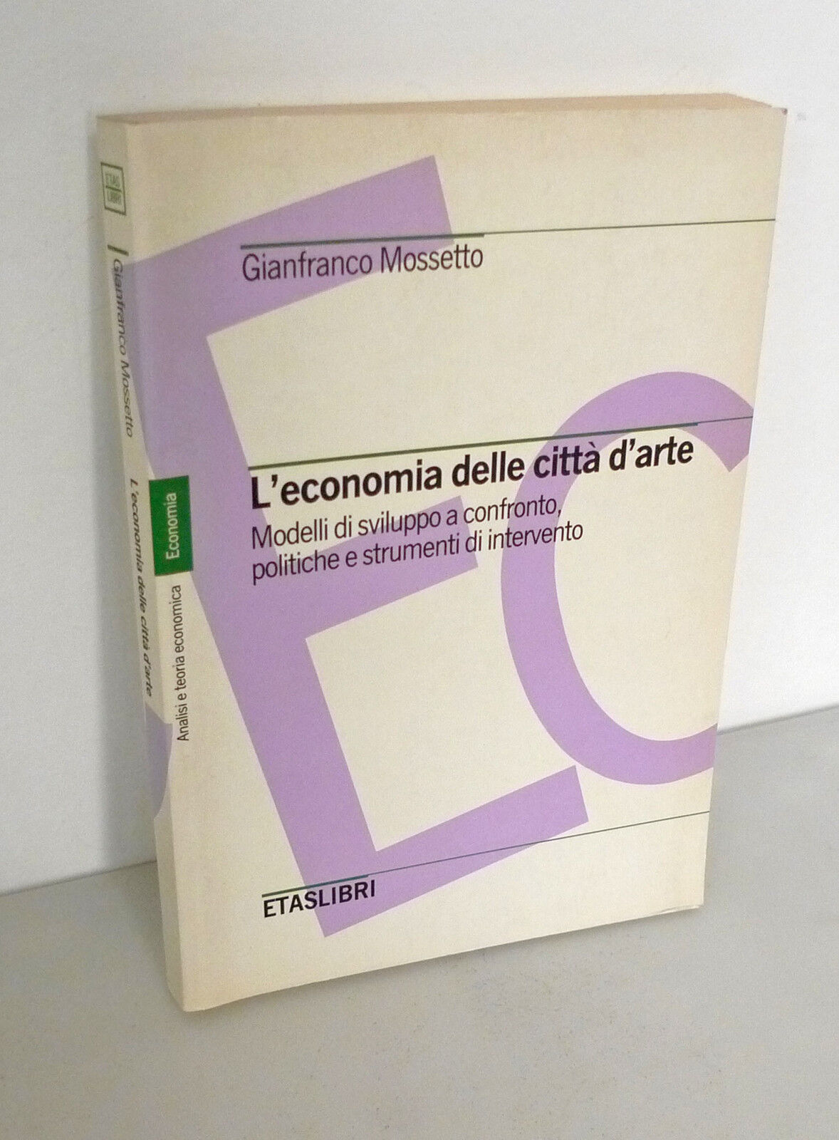 Mossetto,L'ECONOMIA DELLE CITTÀ D'ARTE.Modelli di sviluppo,'92[beni culturali