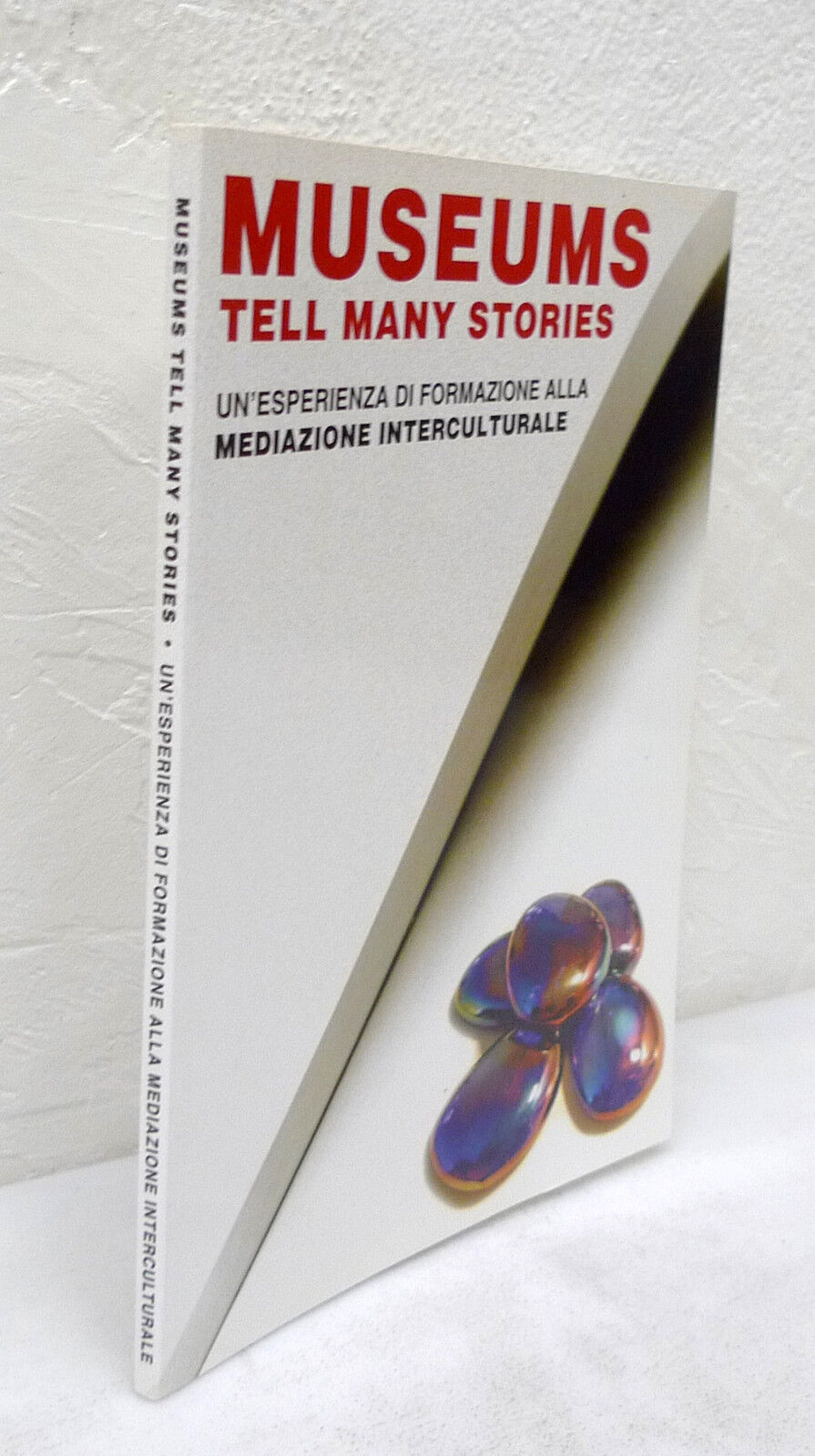 MUSEUMS TELL MANY STORIES.FORMAZIONE ALLA MEDIAZIONE CULTURALE'06[beni culturali