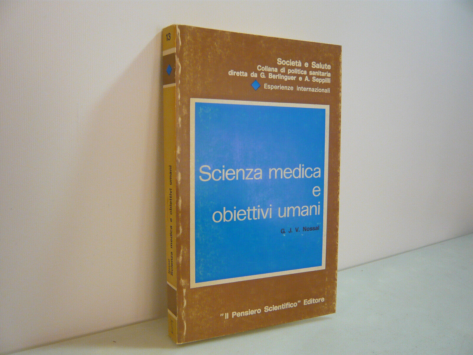 Nossal,SCIENZA MEDICA E OBIETTIVI UMANI,Il Pensiero Scientifico editore 1979