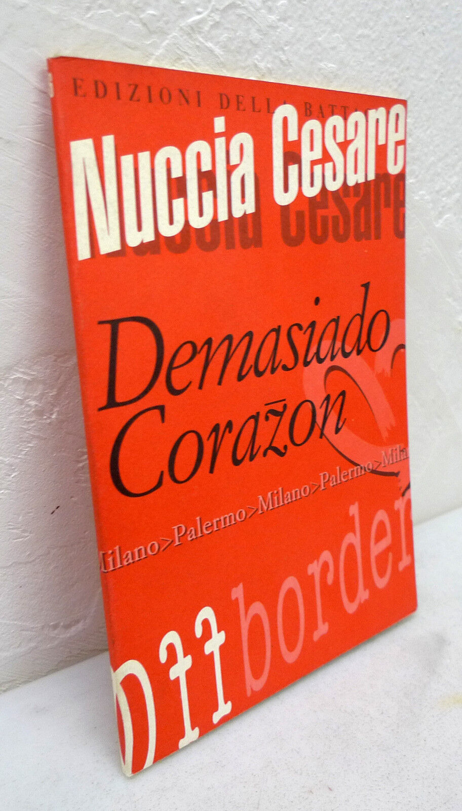 Nuccia Cesare,DEMASIADO CORAZON,1995 Edizioni della Battaglia