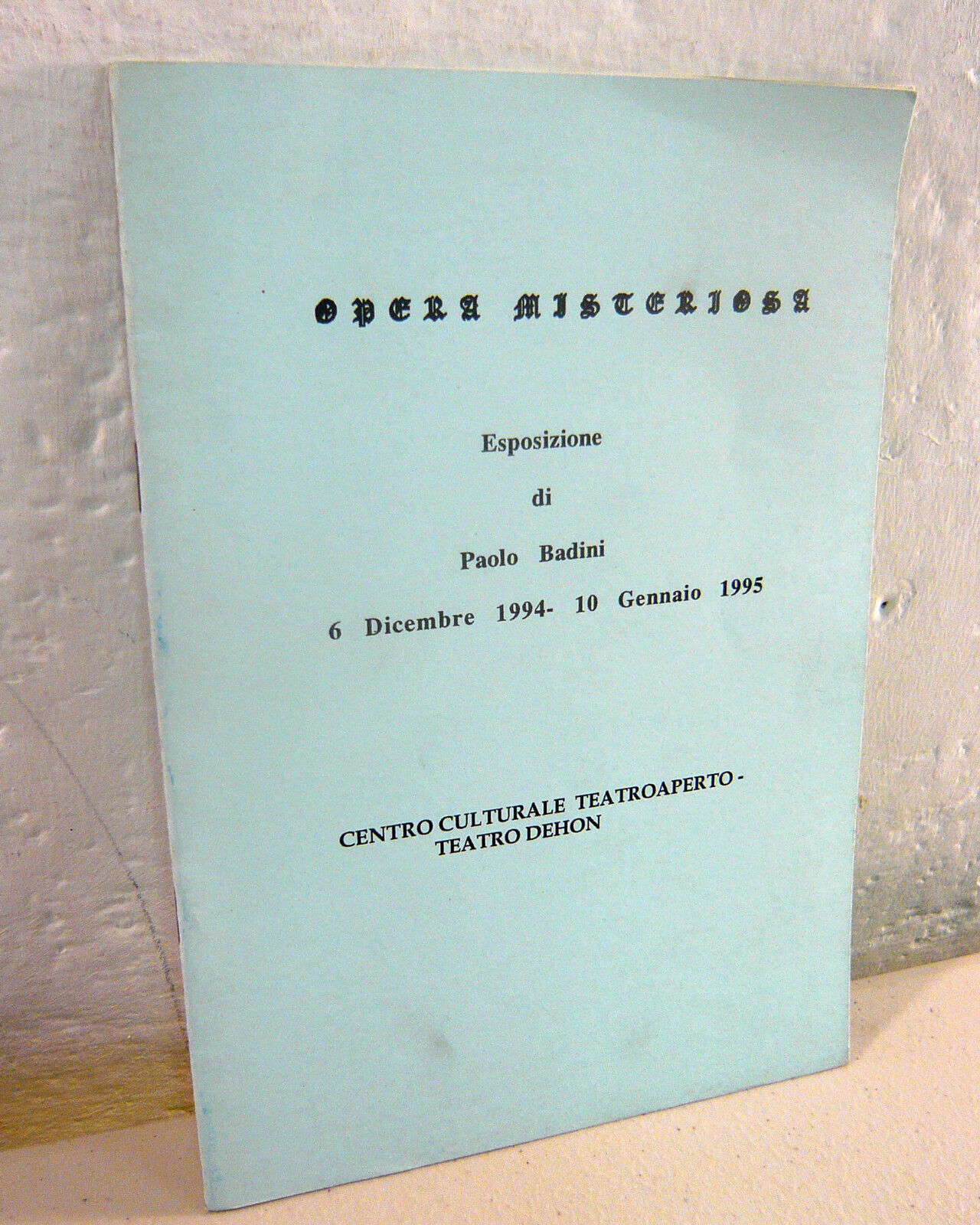 OPERA MISTERIOSA.Esposizione di Paolo Badini,1994[poesia visiva