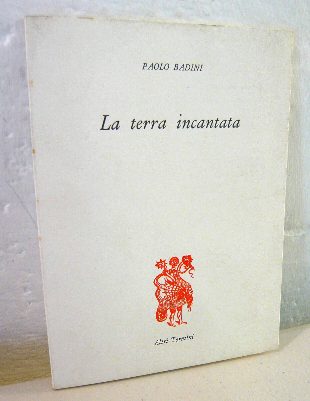 Paolo Badini,LA TERRA INCANTATA,1979 Altri Termini[poesia
