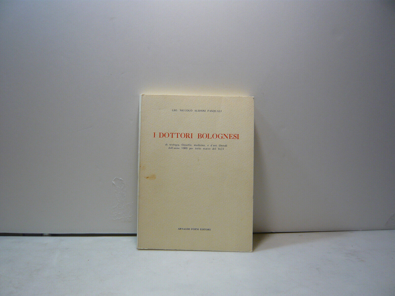 Pasquali,I DOTTORI BOLOGNESI,Bologna,1980[dall'anno 1000 al 1623