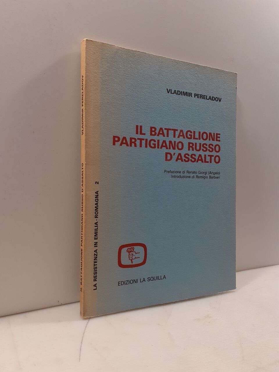 Pereladov,IL BATTAGLIONE PARTIGIANO RUSSO D’ASSALTO,La Squilla 1975