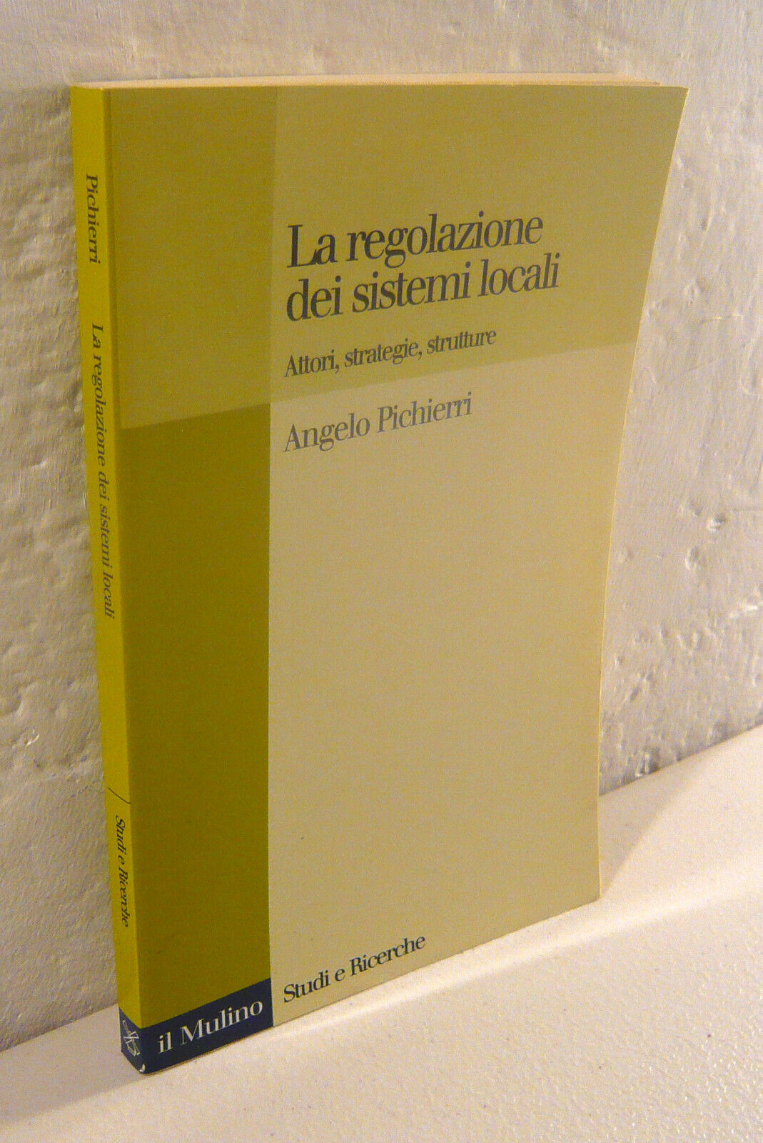 Pichierri,LA REGOLAZIONE DEI SISTEMI LOCALI,2002 Mulino[Regioni,economia urbana