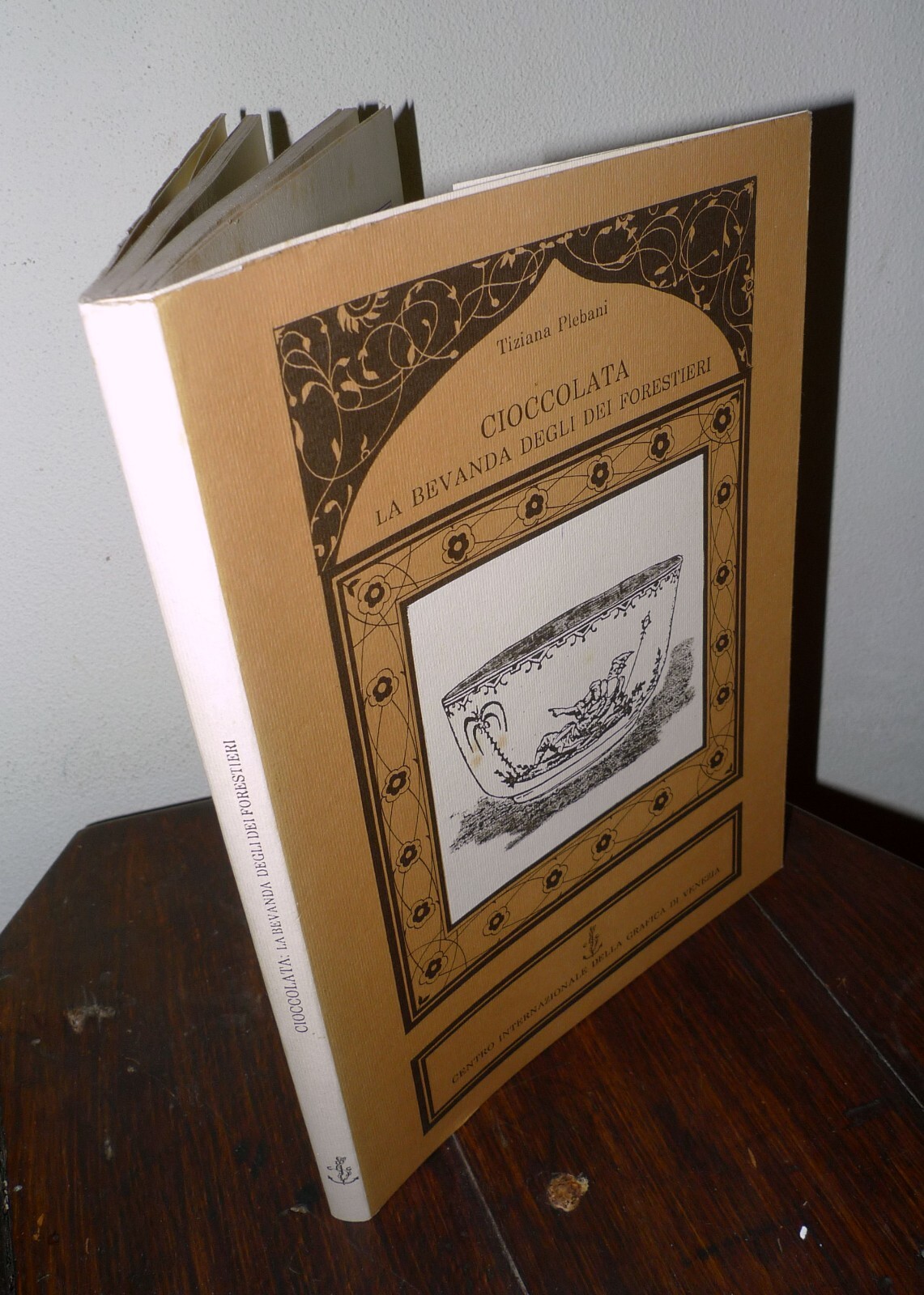 Piebani,CIOCCOLATA.LA BEVANDA DEGLI DEI FORESTIERI,1991 Venezia,Centro Grafica