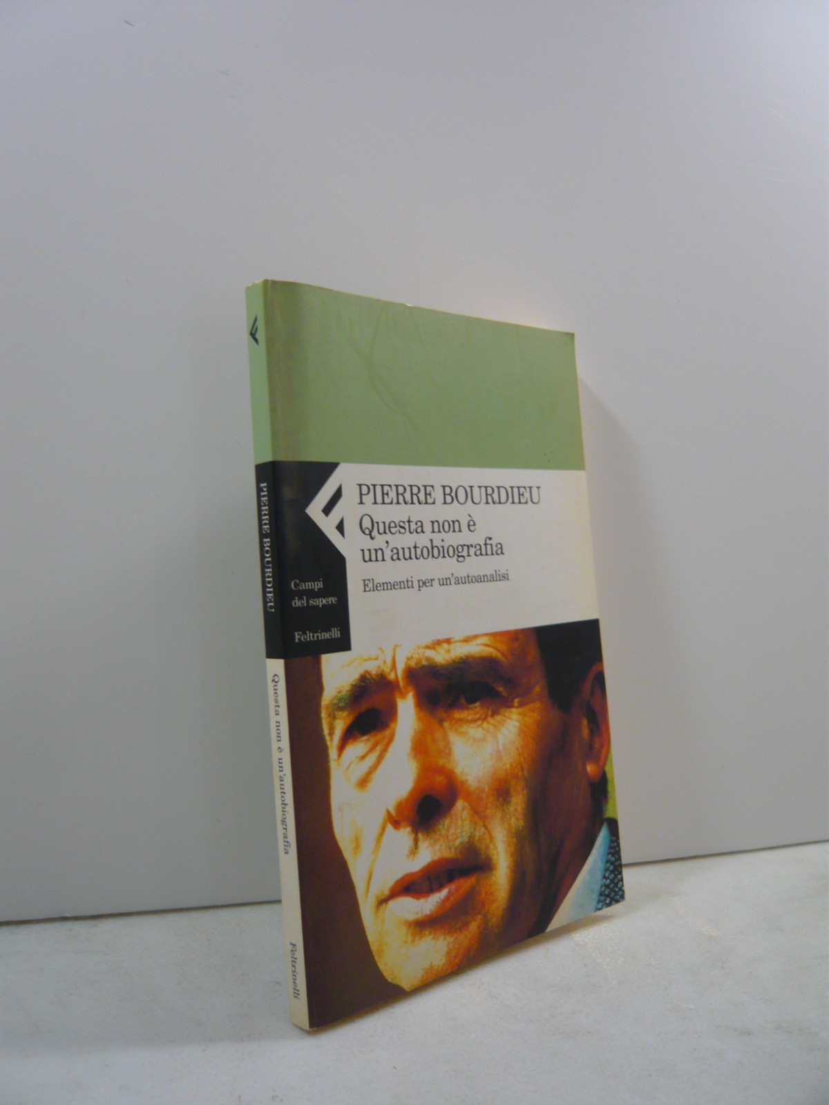 Pierre Bordieu, QUESTA NON E’ UN ATOBIOGRAFIA, Feltrinelli 2005