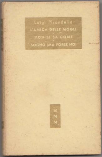 Pirandello,MASCHERE NUDE,3 LIBRI,Mondadori BMM 1951 I^ed [TEATRO]