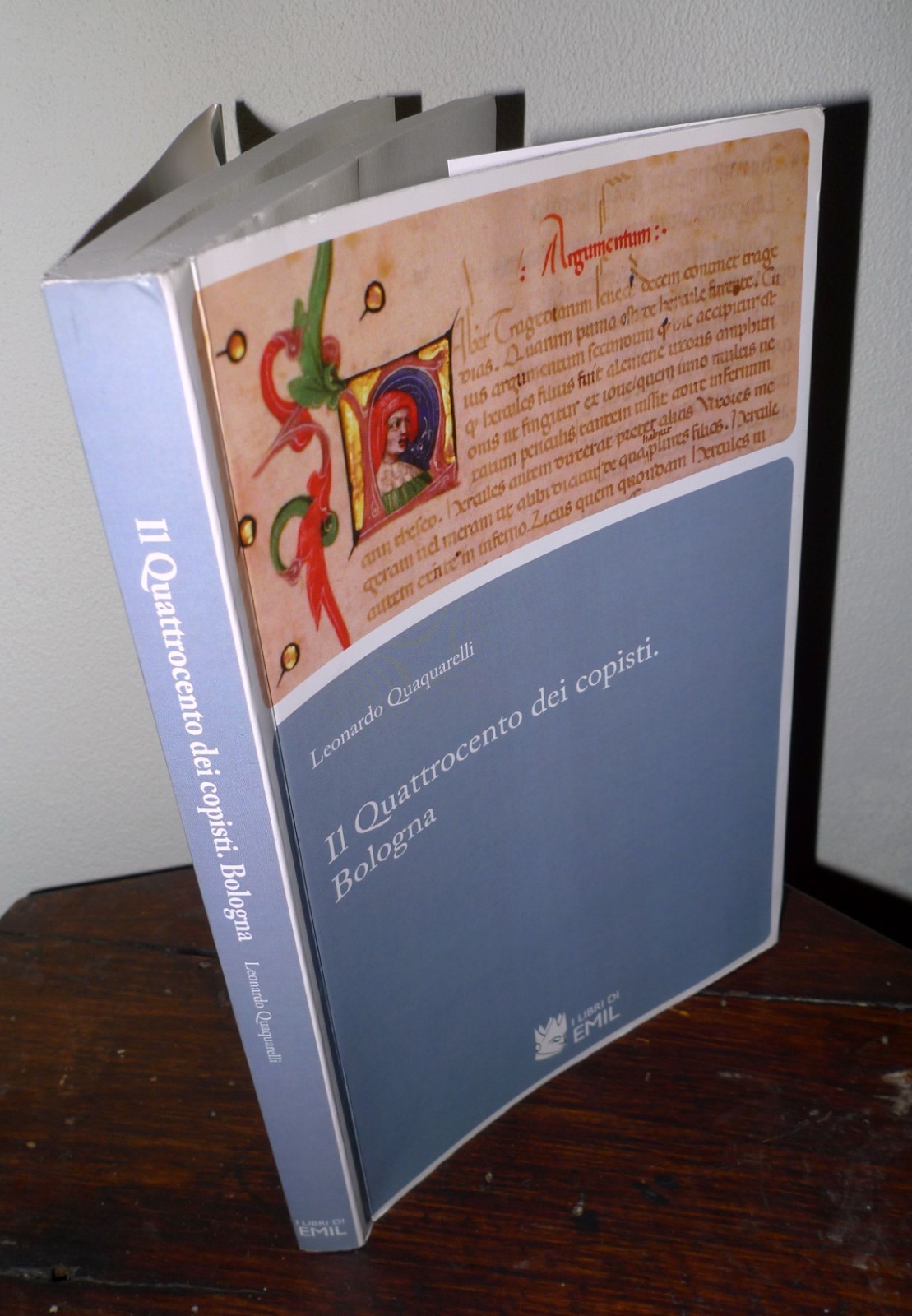 Quaquarelli,IL QUATTROCENTO DEI COPISTI.BOLOGNA,2014 Emil di Odoya[manoscritti