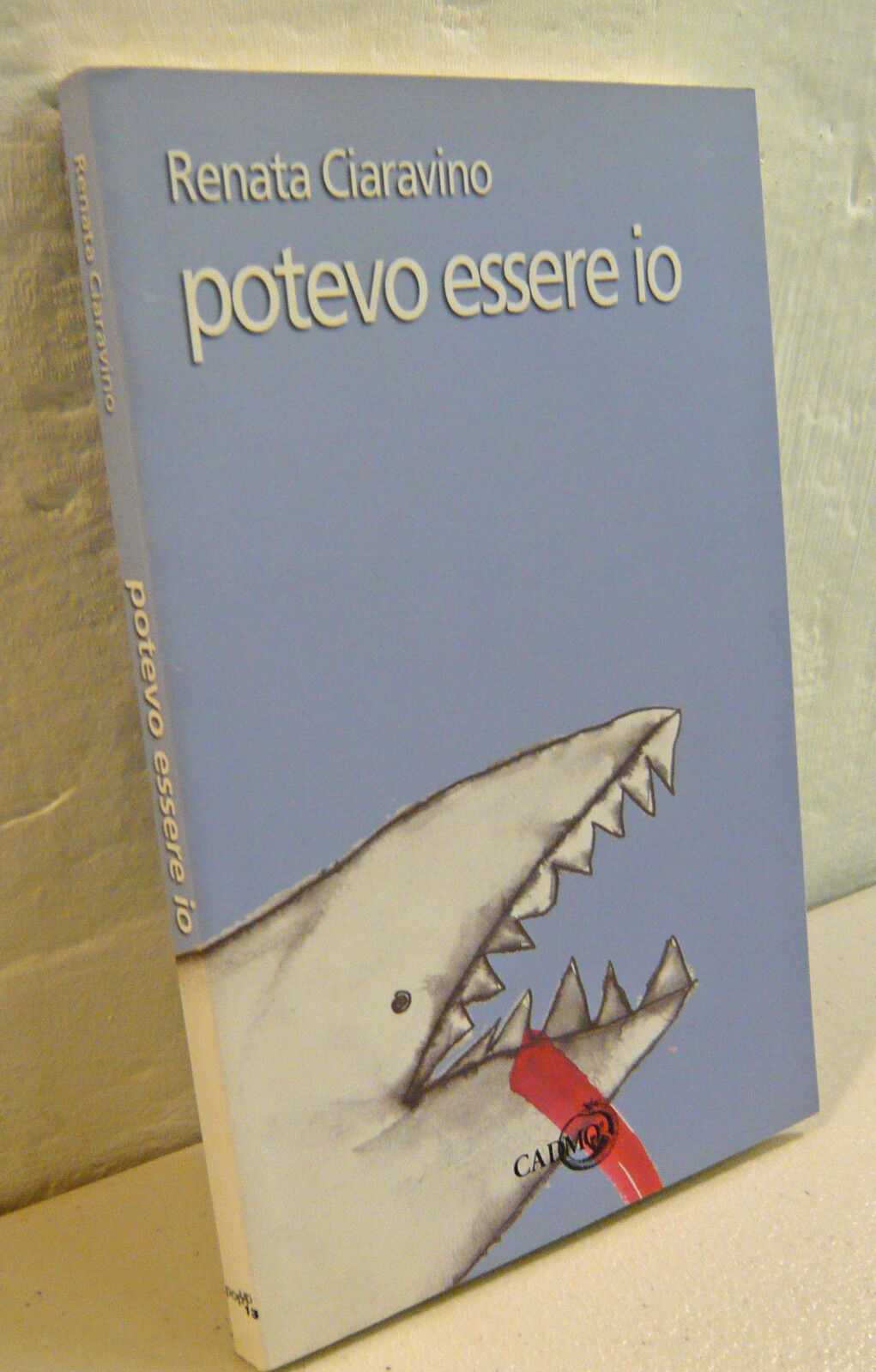 Renata Ciaravino,POTEVO ESSERE IO,2007 Cadmo[romanzo,narrativa contemporanea