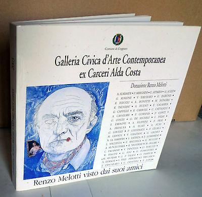 RENZO MELOTTI VISTO DAI SUOI AMICI,Copparo 2003[catalogo arte contemporanea