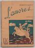 Roberto Mario,L'AMORE È...Romanzo,E.I.C. Torino 1947