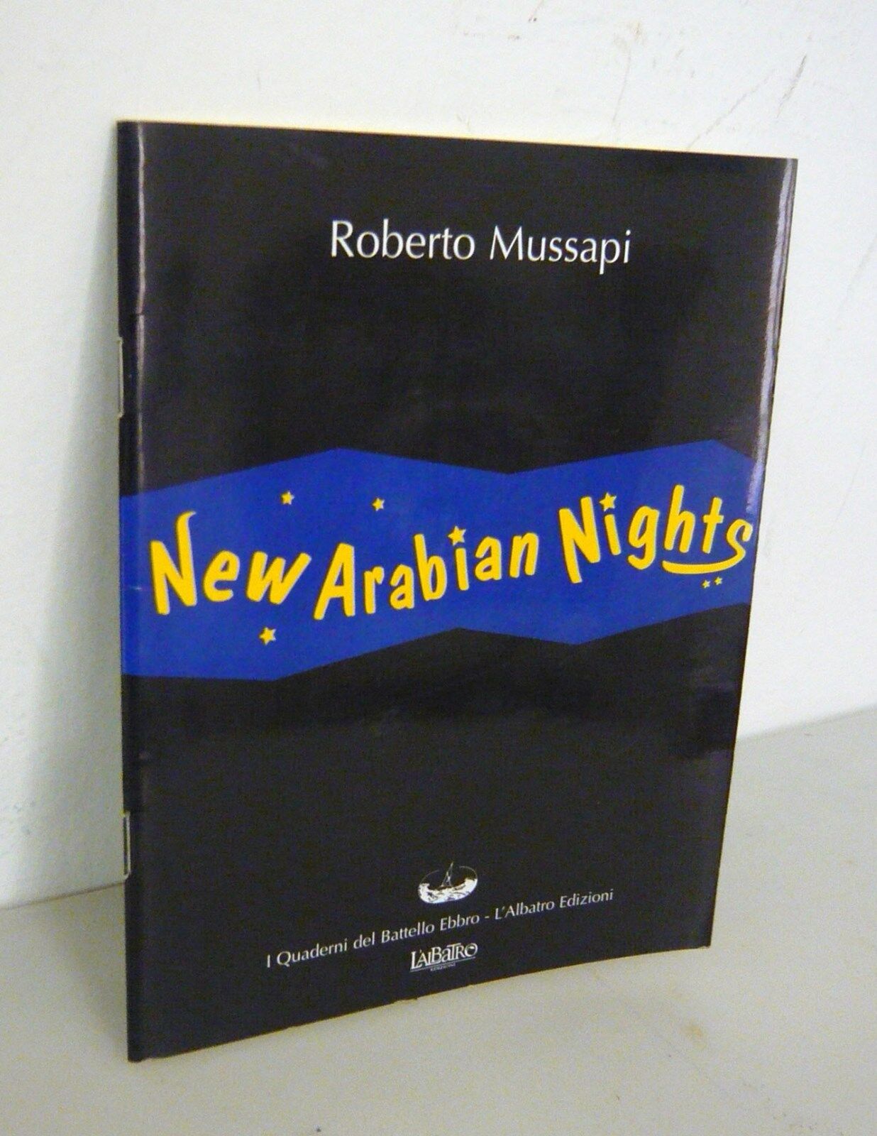 Roberto Mussapi,NEW ARABIAN NIGHTS+CD,2001 I Quaderni del Battello Ebbro[poesia