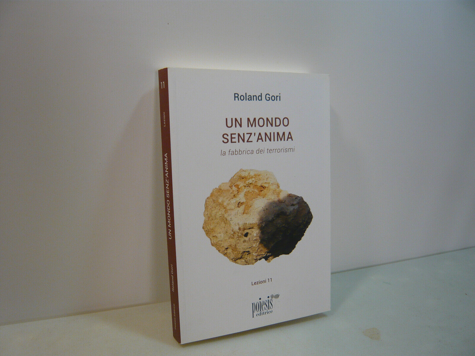 Roland Gori,UN MONDO SENZ’ANIMA.La fabbrica dei terrorismi,Poiesis 2018