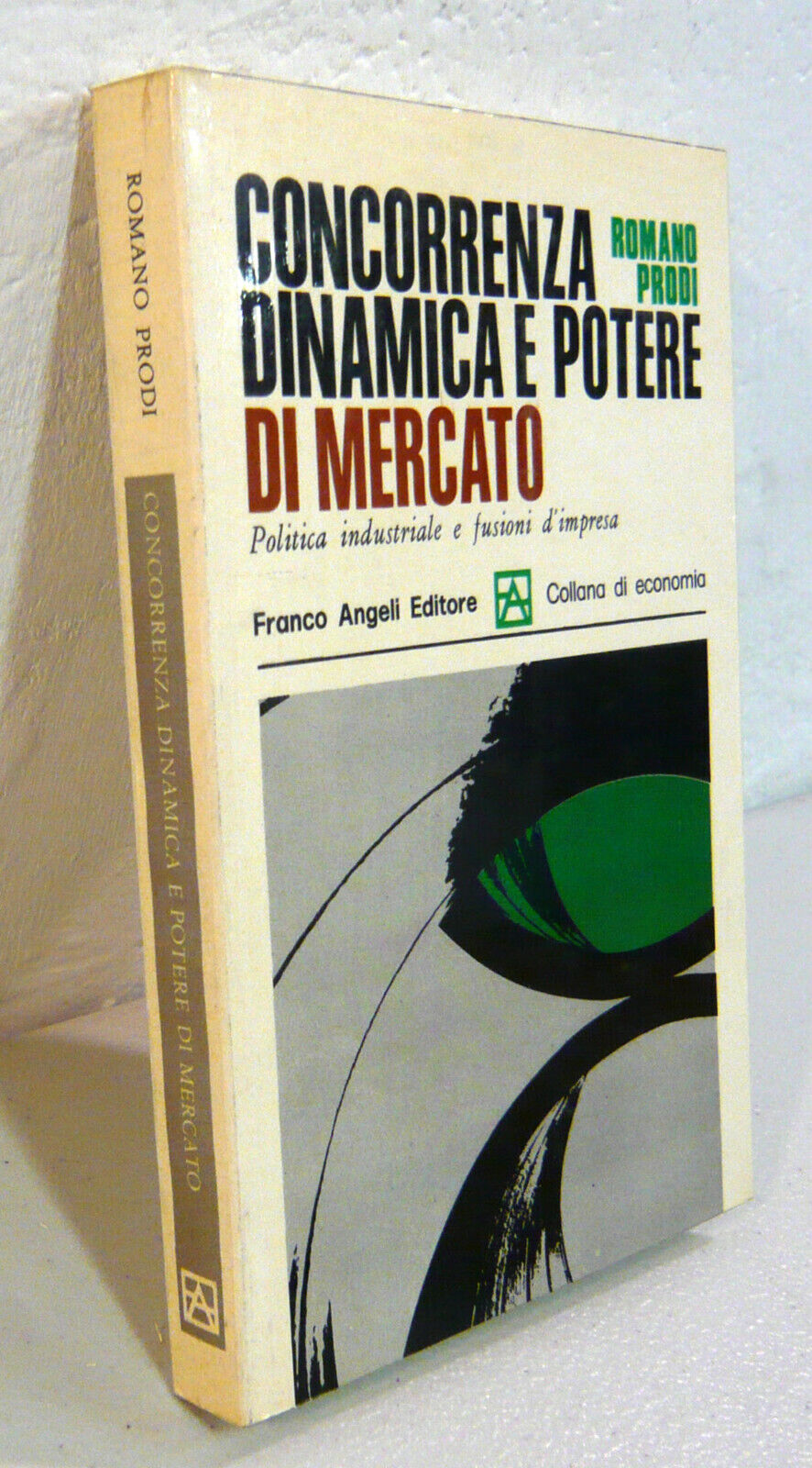 Romano Prodi,CONCORRENZA DINAMICA E POTERE DI MERCATO,1969 Angeli[economia