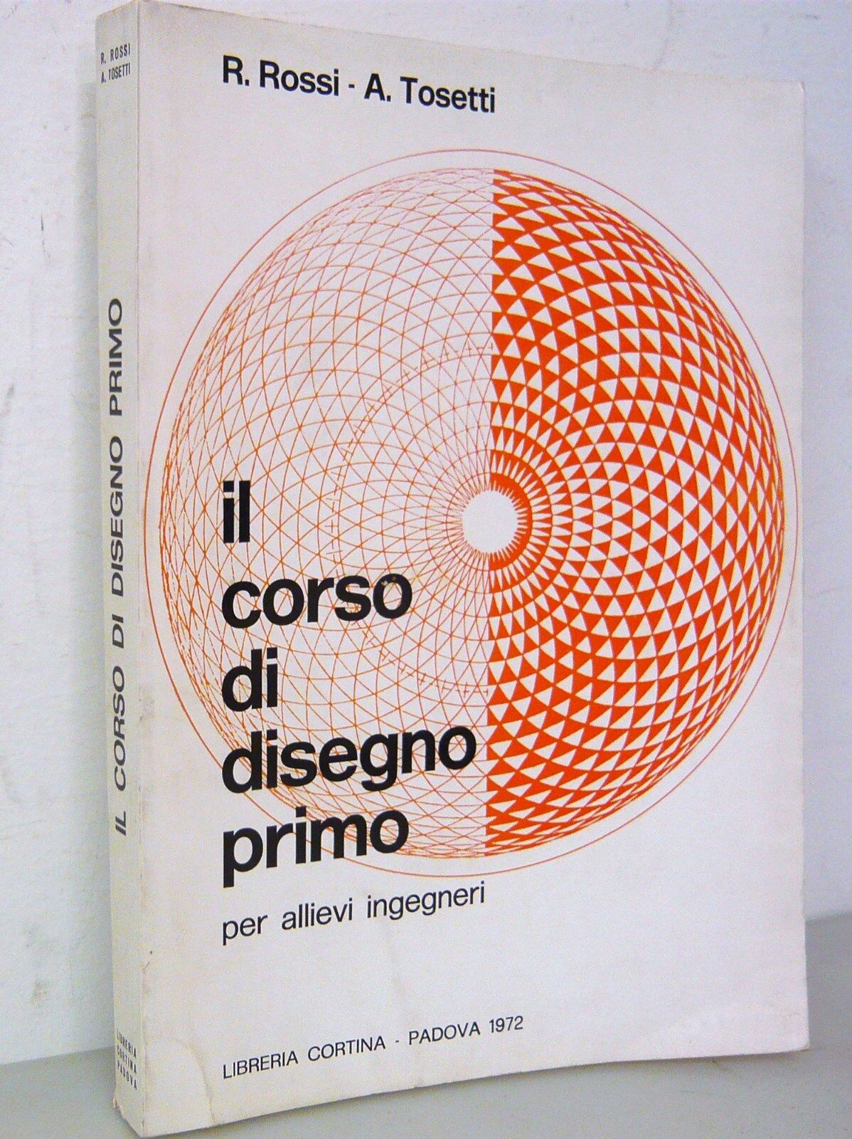 Rossi/Tosetti,IL CORSO DI DISEGNO PRIMO per allievi ingegneri'72[manuale,tecnico