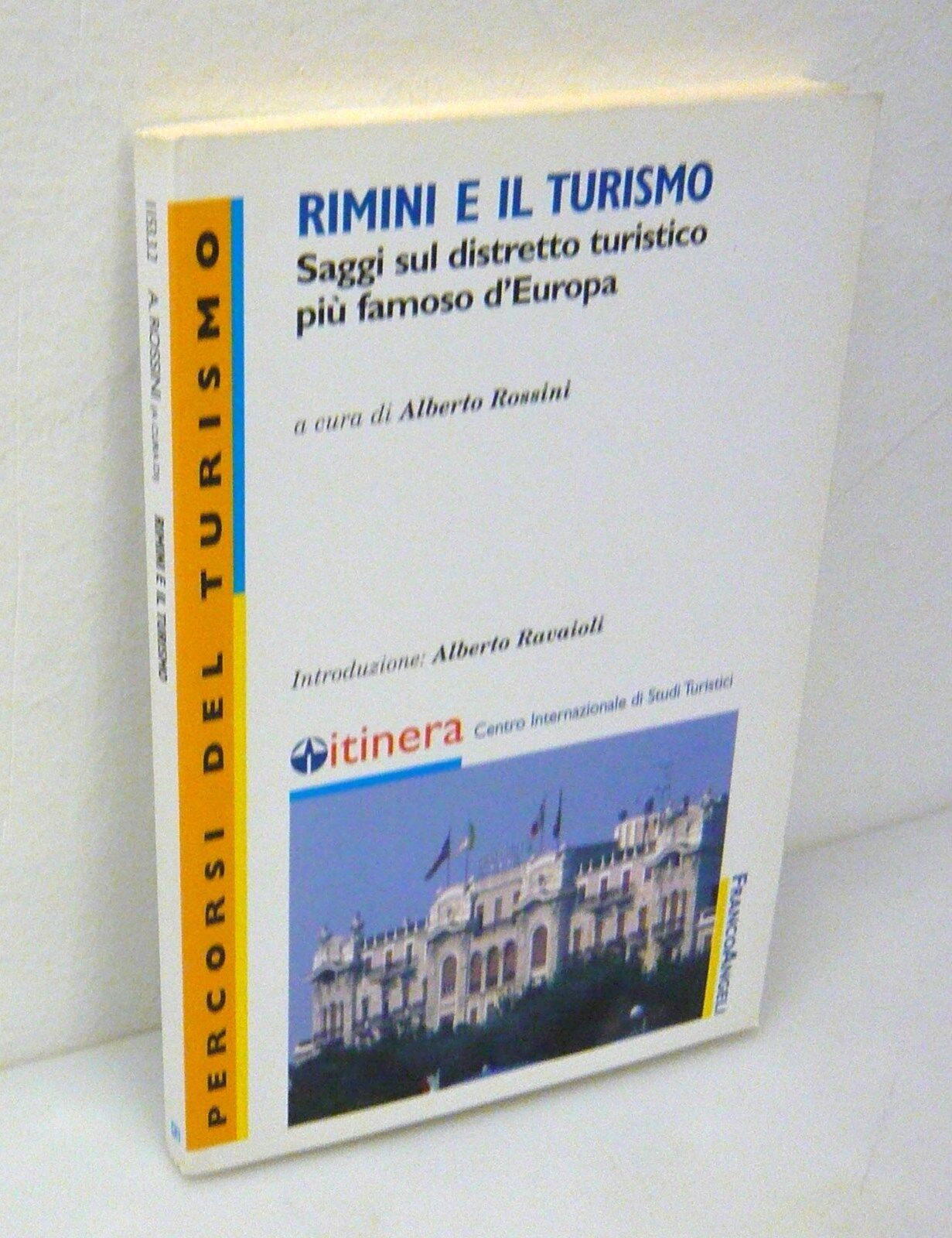 Rossini,RIMINI E IL TURISMO.Saggi sul distretto turistico,2003 FrancoAngeli